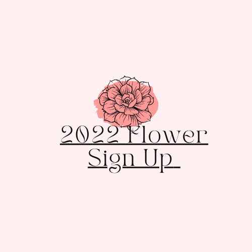 Click here to Signup for Flowers for 2022